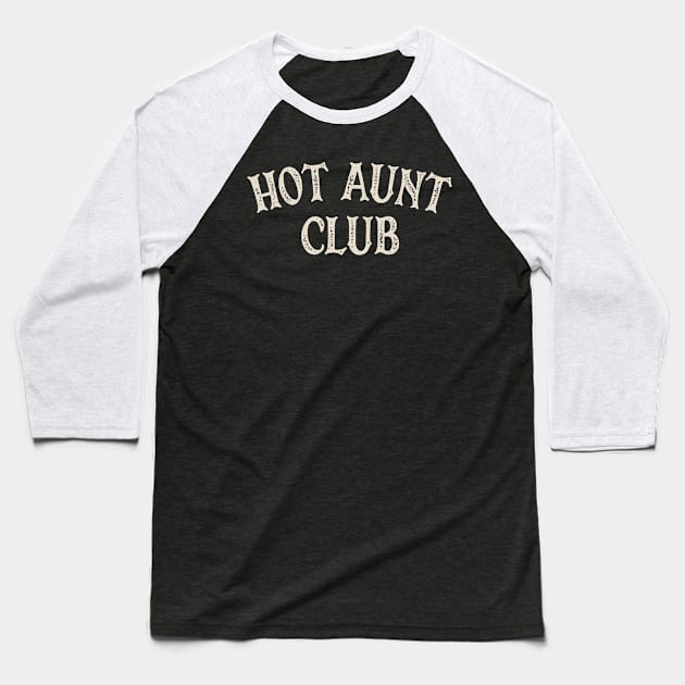 Hot Aunt Club Baseball T-Shirt by OldTony